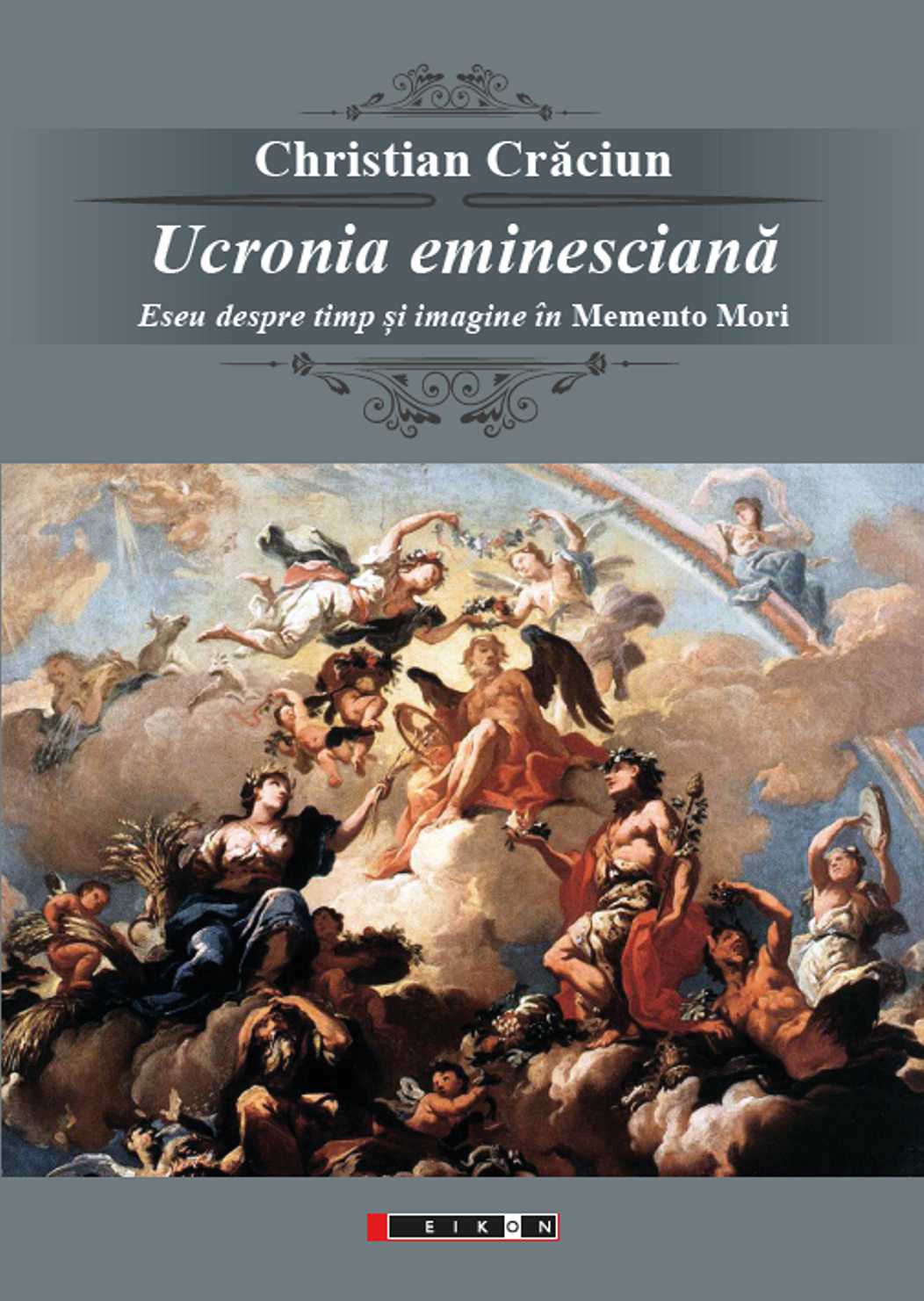 Ucronia eminesciana : eseu despre timp si imagine in Memento mori 